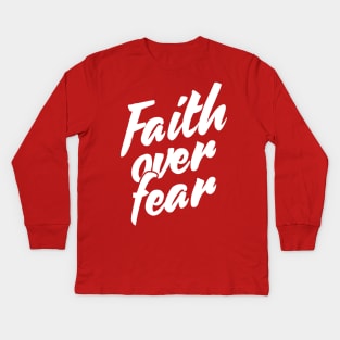 Faith over Fear Kids Long Sleeve T-Shirt